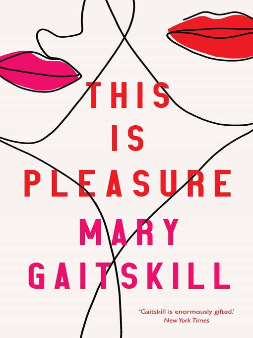 Title details for This is Pleasure by Mary Gaitskill - Available